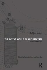 Latent World of Architecture: Selected Essays cena un informācija | Sociālo zinātņu grāmatas | 220.lv