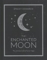 Enchanted Moon: The Ultimate Book of Lunar Magic cena un informācija | Pašpalīdzības grāmatas | 220.lv
