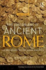 Historians of Ancient Rome: An Anthology of the Major Writings 3rd edition цена и информация | Исторические книги | 220.lv