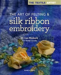 Textile Artist: The Art of Felting & Silk Ribbon Embroidery cena un informācija | Mākslas grāmatas | 220.lv