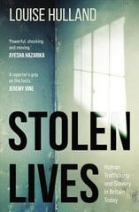 Stolen Lives: Human Trafficking and Slavery in Britain Today cena un informācija | Sociālo zinātņu grāmatas | 220.lv