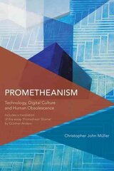 Prometheanism: Technology, Digital Culture and Human Obsolescence cena un informācija | Vēstures grāmatas | 220.lv