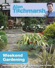 Alan Titchmarsh How to Garden: Weekend Gardening: Weekend Gardening цена и информация | Книги по садоводству | 220.lv