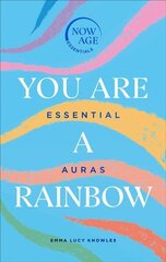 You Are A Rainbow: Essential Auras (Now Age series) cena un informācija | Pašpalīdzības grāmatas | 220.lv