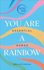 You Are A Rainbow: Essential Auras (Now Age series) цена и информация | Самоучители | 220.lv