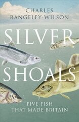 Silver Shoals: Five Fish That Made Britain cena un informācija | Vēstures grāmatas | 220.lv