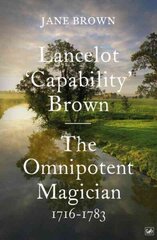 Lancelot 'Capability' Brown: The Omnipotent Magician, 1716-1783 цена и информация | Биографии, автобиогафии, мемуары | 220.lv