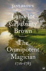 Lancelot 'Capability' Brown: The Omnipotent Magician, 1716-1783 cena un informācija | Biogrāfijas, autobiogrāfijas, memuāri | 220.lv