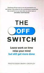 Off Switch: Leave on time, relax your mind but still get more done cena un informācija | Ekonomikas grāmatas | 220.lv