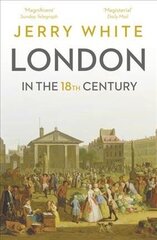 London In The Eighteenth Century: A Great and Monstrous Thing cena un informācija | Vēstures grāmatas | 220.lv