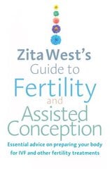 Zita West's Guide to Fertility and Assisted Conception: Essential Advice on Preparing Your Body for IVF and Other Fertility Treatments cena un informācija | Pašpalīdzības grāmatas | 220.lv