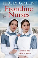 Frontline Nurses: A gripping and emotional wartime saga cena un informācija | Fantāzija, fantastikas grāmatas | 220.lv