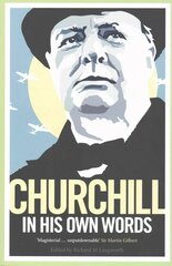 Churchill in His Own Words: The Life, Times and Opinions of Winston Churchill in His Own Words cena un informācija | Biogrāfijas, autobiogrāfijas, memuāri | 220.lv