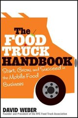 Food Truck Handbook - Start, Grow, and Succeed in the Mobile Food Business: Start, Grow, and Succeed in the Mobile Food Business cena un informācija | Ekonomikas grāmatas | 220.lv