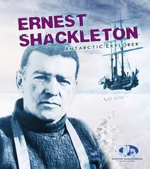 Ernest Shackleton: Antarctic Explorer cena un informācija | Grāmatas pusaudžiem un jauniešiem | 220.lv