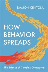 How Behavior Spreads: The Science of Complex Contagions cena un informācija | Sociālo zinātņu grāmatas | 220.lv