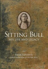 Sitting Bull: His Life and Legacy цена и информация | Биографии, автобиогафии, мемуары | 220.lv