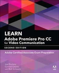 Learn Adobe Premiere Pro CC for Video Communication: Adobe Certified Associate Exam Preparation 2nd edition cena un informācija | Ekonomikas grāmatas | 220.lv