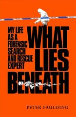 What Lies Beneath: My life as a forensic search and rescue expert цена и информация | Книги по социальным наукам | 220.lv