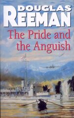 Pride and the Anguish: a stirring naval action thriller set at the height of WW2 from Douglas Reeman, the all-time bestselling master storyteller of the sea цена и информация | Фантастика, фэнтези | 220.lv