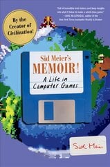 Sid Meier's Memoir!: A Life in Computer Games цена и информация | Биографии, автобиогафии, мемуары | 220.lv