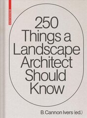 250 Things a Landscape Architect Should Know цена и информация | Книги об архитектуре | 220.lv