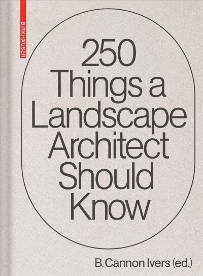 250 Things a Landscape Architect Should Know цена и информация | Grāmatas par arhitektūru | 220.lv