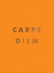 Carpe Diem: Inspirational Quotes and Awesome Affirmations for Seizing the Day cena un informācija | Pašpalīdzības grāmatas | 220.lv