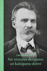 Par vēstures derīgumu un kaitīgumu dzīvei цена и информация | Книги по социальным наукам | 220.lv