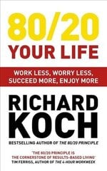 80/20 Your Life: Work Less, Worry Less, Succeed More, Enjoy More - Use The 80/20 Principle to invest and save money, improve relationships and become happier cena un informācija | Pašpalīdzības grāmatas | 220.lv