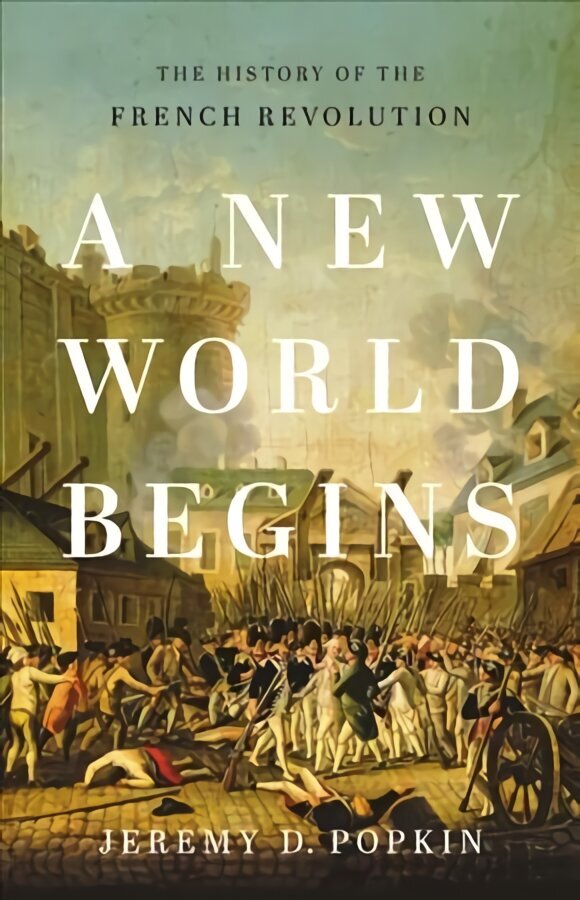 A New World Begins: The History of the French Revolution cena un informācija | Vēstures grāmatas | 220.lv