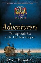 Adventurers: The Improbable Rise of the East India Company: 1550-1650 цена и информация | Исторические книги | 220.lv