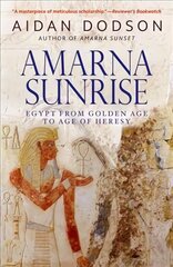 Amarna Sunrise: Egypt from Golden Age to Age of Heresy cena un informācija | Vēstures grāmatas | 220.lv