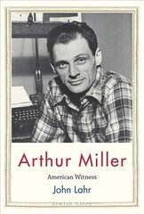 Arthur Miller: American Witness цена и информация | Биографии, автобиографии, мемуары | 220.lv