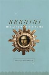 Bernini: His Life and His Rome цена и информация | Биографии, автобиогафии, мемуары | 220.lv