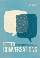 Better Conversations: Coaching Ourselves and Each Other to Be More Credible, Caring, and Connected cena un informācija | Sociālo zinātņu grāmatas | 220.lv