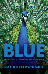 Blue: A Scientist's Search for Nature's Rarest Colour cena un informācija | Ekonomikas grāmatas | 220.lv