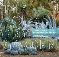 Bold Dry Garden: Lessons from the Ruth Bancroft Garden cena un informācija | Grāmatas par dārzkopību | 220.lv