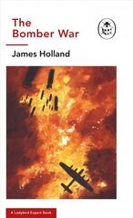 Bomber War: A Ladybird Expert Book: Book 7 of the Ladybird Expert History of the Second World War цена и информация | Исторические книги | 220.lv