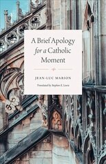 Brief Apology for a Catholic Moment cena un informācija | Garīgā literatūra | 220.lv