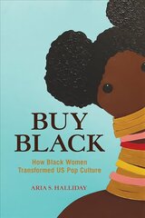 Buy Black: How Black Women Transformed US Pop Culture цена и информация | Исторические книги | 220.lv