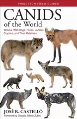 Canids of the World: Wolves, Wild Dogs, Foxes, Jackals, Coyotes, and Their Relatives цена и информация | Энциклопедии, справочники | 220.lv