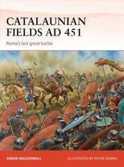 Catalaunian Fields AD 451: Rome's last great battle cena un informācija | Vēstures grāmatas | 220.lv