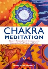 Chakra Meditation: Discover Energy, Creativity, Focus, Love, Communication, Wisdom, and Spirit illustrated edition цена и информация | Самоучители | 220.lv
