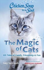 Chicken Soup for the Soul: The Magic of Cats: 101 Tales of Family, Friendship & Fun cena un informācija | Grāmatas par veselīgu dzīvesveidu un uzturu | 220.lv