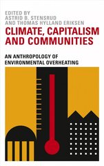 Climate, Capitalism and Communities: An Anthropology of Environmental Overheating cena un informācija | Sociālo zinātņu grāmatas | 220.lv