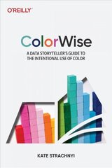 Colorwise: A Data Storyteller's Guide to the Intentional Use of Color cena un informācija | Ekonomikas grāmatas | 220.lv