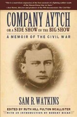 Company Aytch or a Side Show of the Big Show: A Memoir of the Civil War cena un informācija | Biogrāfijas, autobiogrāfijas, memuāri | 220.lv