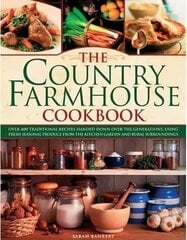 Country Farmhouse Cookbook: 400 Recipes Handed Down the Generations, Using Seasonal Produce from the Kitchen Garden and Rural Surroundings, Illustrated with 1400 Photographs цена и информация | Книги рецептов | 220.lv