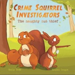 Crime Squirrel Investigators: The Naughty Nut Thief cena un informācija | Grāmatas mazuļiem | 220.lv